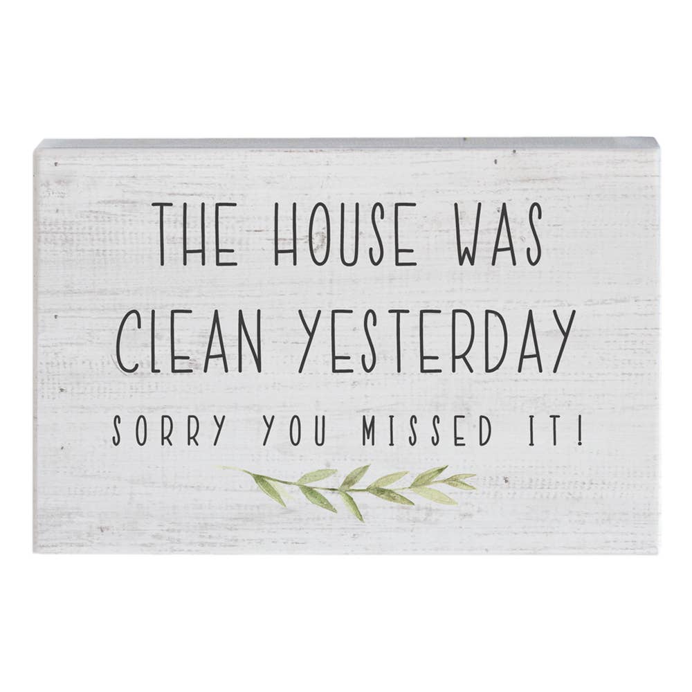 The House Was Clean Yesterday Funny Home Decor Sign