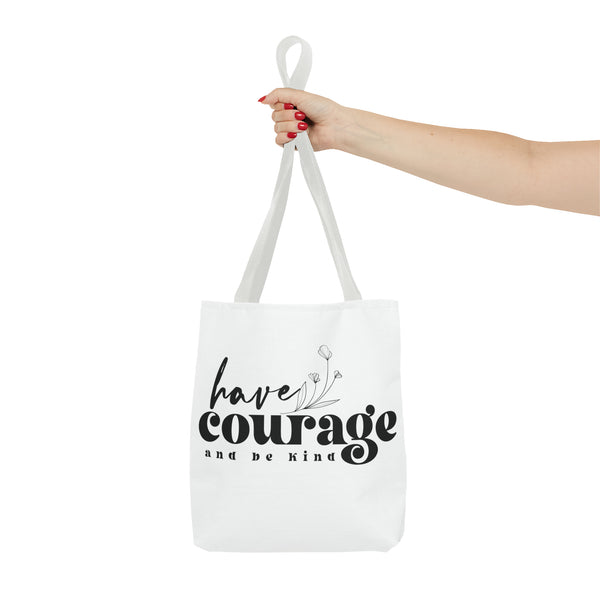 Have Courage And Be Kind Tote Bag