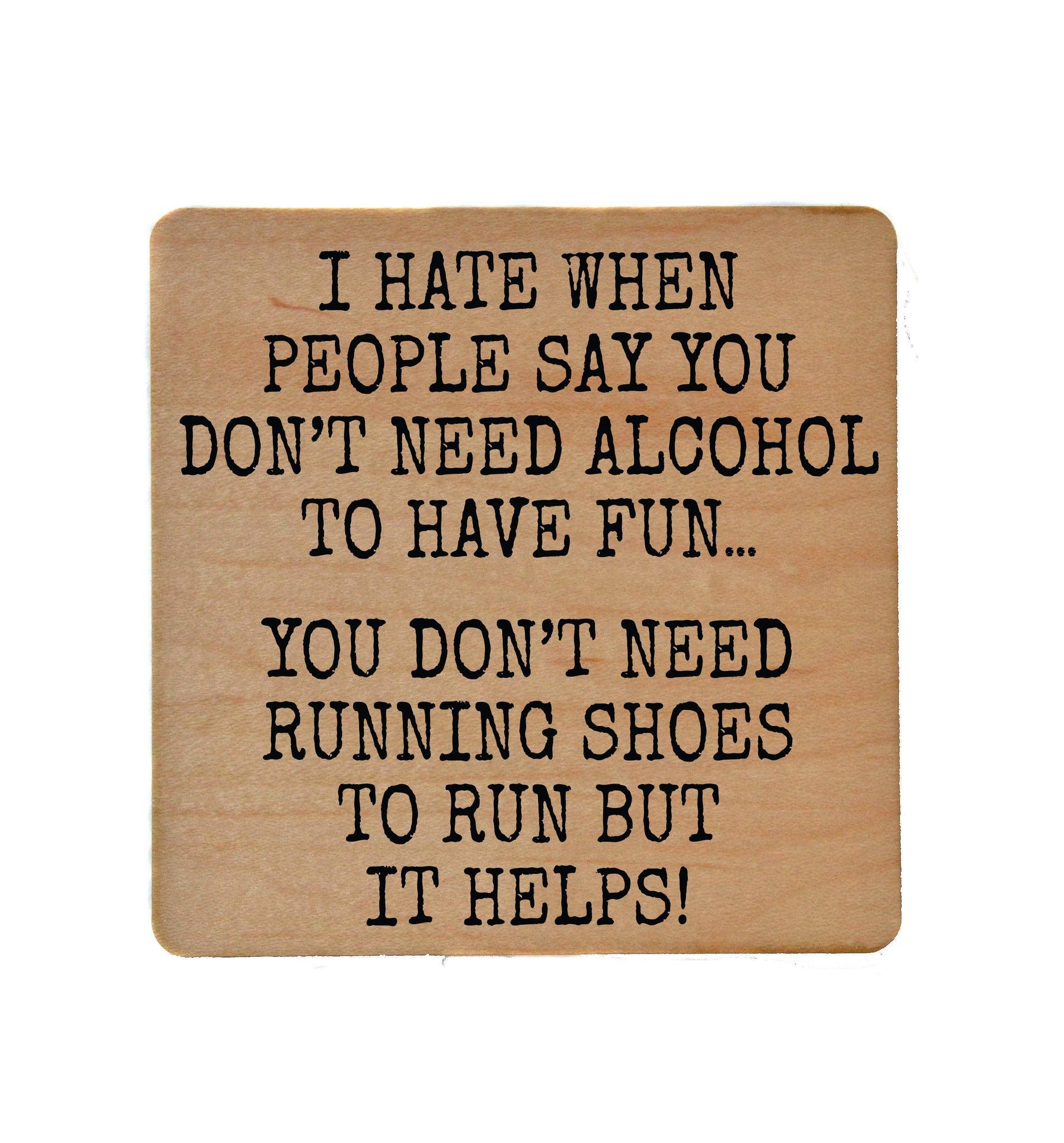 You Don't Need Running Shoes Funny Wooden Coaster