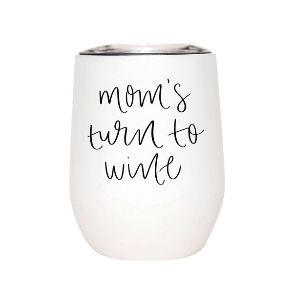 Mom's Turn to Wine Metal Wine Tumbler Phoenix Shop LLC